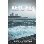 Restless Finding Rest In A Restless World