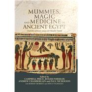Mummies, magic and medicine in ancient Egypt
