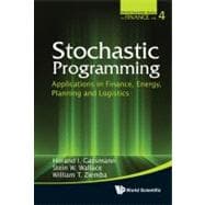 Stochastic Programming : Applications in Finance, Energy, Planning and Logistics
