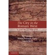 The City in the Roman West, c.250 BCâ€“c.AD 250
