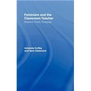 Feminism and the Classroom Teacher: Research, Praxis, Pedagogy