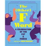 The Other F Word A Celebration of the Fat & Fierce