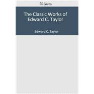 The Classic Works of Edward C. Taylor