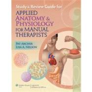 Study & Review Guide for Applied Anatomy &  Physiology for Manual Therapists