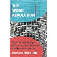 The Work Revolution Performance and Leadership in the Modern World