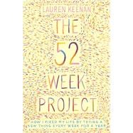 The 52 Week Project How I fixed my life by trying a new thing every week for a year