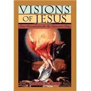 Visions of Jesus Direct Encounters from the New Testament to Today