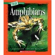 Amphibians (A True Book: Animal Kingdom) (Library Edition)