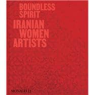 Boundless Spirit Iranian Women Artists