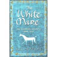 The White Mare The Dalraida Trilogy, Book One