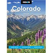 Moon Colorado Scenic Drives, National Parks, Hiking & Skiing