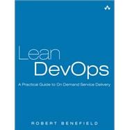 Lean DevOps A Practical Guide to On Demand Service Delivery