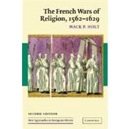 The French Wars of Religion, 1562â€“1629