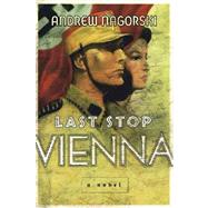 Last Stop Vienna : A Novel