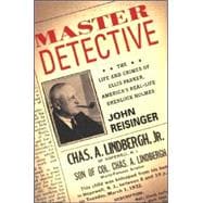 Master Detective: The Life and Crimes of America's Real-Life Sherlock Ho Life and Crimes of Ellis Parker, America's Real Life Sherlock Holmes