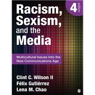 Racism, Sexism, and the Media : Multicultural Issues into the New Communications Age