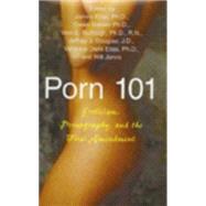 Porn 101 Eroticism Pornography and the First Amendment