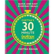 Chetna's 30 Minute Indian Quick and Easy Everyday Meals