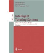 Intelligent Tutoring Systems: 6th International Conference, Its 2002, Biarritz, France and San Sebastian, Spain, June 2-7, 2002  : Proceedings