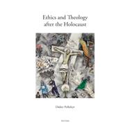 Ethics and Theology After the Holocaust