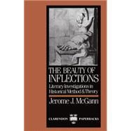 The Beauty of Inflections Literary Investigations in Historical Method and Theory