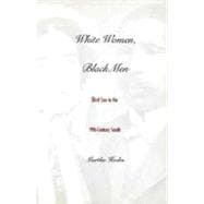 White Women, Black Men : Illicit Sex in the Nineteenth-Century South