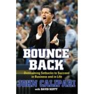 Bounce Back : Overcoming Setbacks to Succeed in Business and in Life