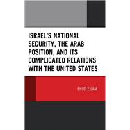 Israel’s National Security, the Arab Position, and Its Complicated Relations with the United States