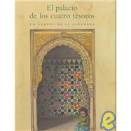 El palacio de los cuatro tesoros/ The Palace of the Four Treasures: Un Cuento Sobre La Alhambra/ a Tale of the Alhambra