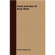 Fowls and How to Keep Them