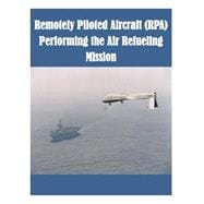 Remotely Piloted Aircraft Rpa Performing the Air Refueling Mission