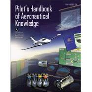 Pilot's Handbook of Aeronautical Knowledge : Faa-H-8083-25a
