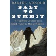 Salt to Summit A Vagabond Journey from Death Valley to Mount Whitney