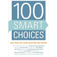 100 Smart Choices Easy Ideas for Living Healthier and Happier