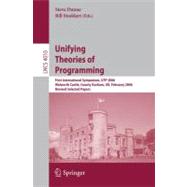Unifying Theories of Programming : First International Symposium, UTP 2006, Walworth Castle, County Durham, UK, February 5-7, 2006, Revised Selected Papers