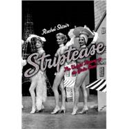 Striptease The Untold History of the Girlie Show