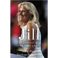 Jill A Biography of the First Lady