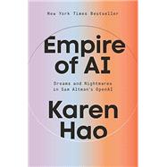Empire of AI: Dreams and Nightmares in Sam Altman's OpenAI