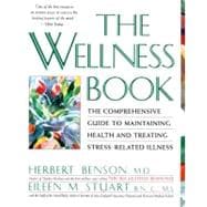 The Wellness Book The Comprehensive Guide to Maintaining Health and Treating Stress-Related Illness