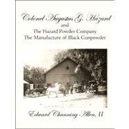 Colonel Augustus G. Hazard and the Hazard Powder Company