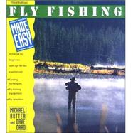 Fly Fishing Made Easy, 3rd; A Manual for Beginners with Tips for the Experienced