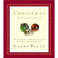 Christmas Abundance : A Simple Guide to Discovering the True Meaning of Christmas