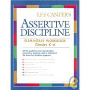 Lee Canter's Assertive Discipline: Elementary Workbook, Grades K-6