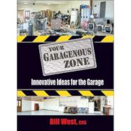 Your Garagenous Zone Innovative Ideas for the Garage,9780967587509