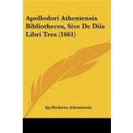 Apollodori Atheniensis Bibliotheces, Sive De Diis Libri Tres