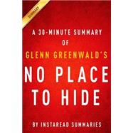 A 30-Minute Summary of Glenn Greenwald's No Place to Hide: Edward Snowden, the NSA, and the U.S. Surveillance State