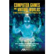 Computer Games and Virtual Worlds A New Frontier in Intellectual Property Law