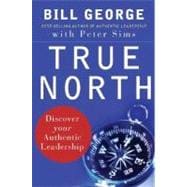 True North : Discover Your Authentic Leadership