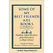 Some of My Best Friends Are Books: Guiding Gifted Readers from Pre-School to High School