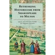 Rethinking Historicism from Shakespeare to Milton